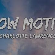 Charlotte Lawrence Slow Motion Lyrics