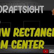 Draftsight How To Draw Rectangle From Center