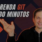 APRENDA GIT EM 30 MINUTOS OS PRINCIPAIS COMANDOS DE GIT