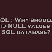SQL Why Should I Avoid NULL Values In A SQL Database