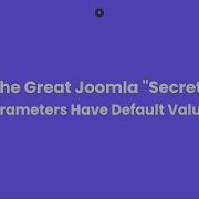 The Great Joomla Secret Parameters Have Default Values