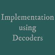 Implementation Using Decoders