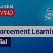 Reinforcement Learning Tutorial Reinforcement Learning Example Using Python Edureka Rewind