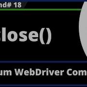 Close Command Selenium WebDriver