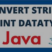 Convert String To Int In Java Using 3 Ways String To Integer Datatype Conversion