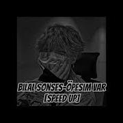 Bilal Sonses Öpesim Var Speed Up