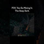 POV You Go Mining In The Deep Dark