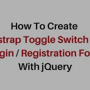 Bootstrap Toggle Switch Text Change With Jquery 3 3 1 Login Registration Form