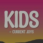 Current Joys Kids Lyrics