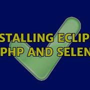 Installing Eclipse For PHP And Selenium