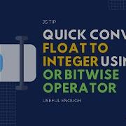 Quick Convert Float To Integer Using OR Bitwise Operator In JavaScript
