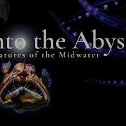 Into The Abyss Creatures Of The Midwater Full Movie