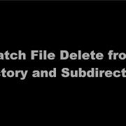 Batch File Delete From Directory And Subdirectories