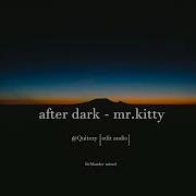 After Dark Mr Kitty With Quitezy Edit Audio Full Song