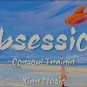 Consoul Trainin Obsession Ft Steven Aderinto DuoViolins Lyrics Video Tiktok Song Xian Music