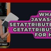 What Do JavaScript SetAttribute And GetAttribute Do For HTML JavaScript Toolkit