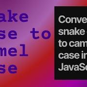 Convert Snake Case To CamelCase