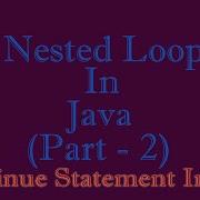 Nested Loop Part 2 Continue Statement And Labelled Break And Continue
