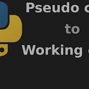 From A Written Problem To Pseudo Code To Working Code Python