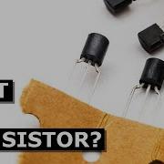 WHAT IS A TRANSISTOR