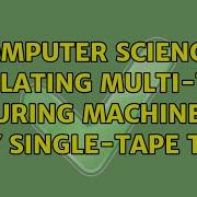 Computer Science Simulating Multi Tape Turing Machines By Single Tape TM