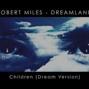 Robert Miles Dreamland Children Dream Version