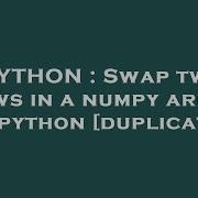 PYTHON Swap Two Rows In A Numpy Array In Python