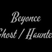 Beyonce GHOST HAUNTED Lyrics