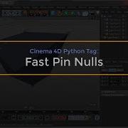 Cinema 4D Python Tag Fast Pin Nulls