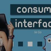 Start Using This Go Design Pattern Consumer Interfaces