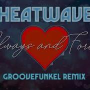 Heatwave Always And Forever Groovefunkel Remix
