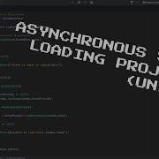 ASYNCHRONOUS SCENE LOADING IN UNITY PROJECT SHOWCASE