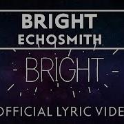 Echosmith Bright OFFICIAL LYRIC VIDEO