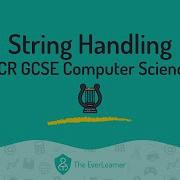 String Handling Techniques OCR GCSE Computer Science