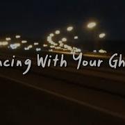 Dancing With Your Ghost Slowed Reverb Lyrics