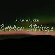 Alan Walker Broken Strings Lyrics Feat Isabella Melkman Katherine O Ryan