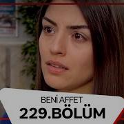 Beni Affet 229 Bölüm