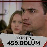 Beni Affet 459 Bölüm