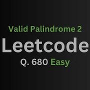 Leetcode 680 Valid Palindrome 2
