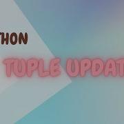 Updating Tuples In Python Python For Beginners