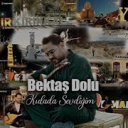 Bektaş Dolu Kulada Sevdiğim