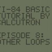 TI BASIC For Beginners E08 Other Loops