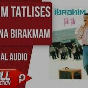 İbrahim Tatlıses Seni Sana Bırakmam Official Audio