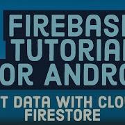 Firebase Android Tutorial 7 How To Get Data With Cloud Firestore
