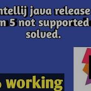 Intellij Java Version 5 Not Supported Error Solved