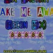 MixFactory Take Me Away Recon Mix