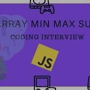Array Min Max Sum Coding Interview Javascript