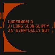 Underworld Long Slow Slippy Eventually But 12 Vinyl
