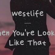 LYRICS Westlife When You Re Looking Like That