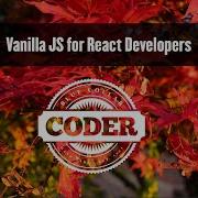 Vanilla JS For React Developers